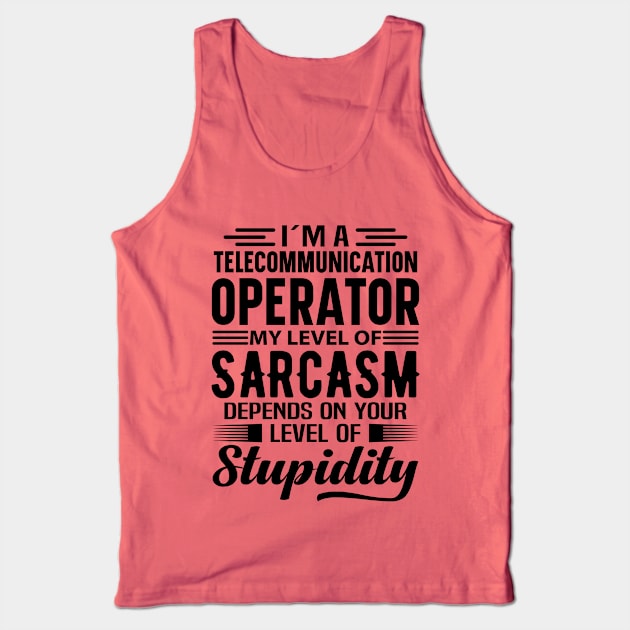 I'm A Telecommunication Operator Tank Top by Stay Weird